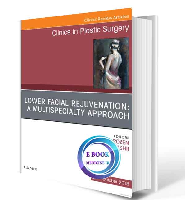 دانلود کتاب Lower Facial Rejuvenation: A Multispecialty Approach, An Issue of Clinics in Plastic Surgery2018 ( ORIGINAL PDF)